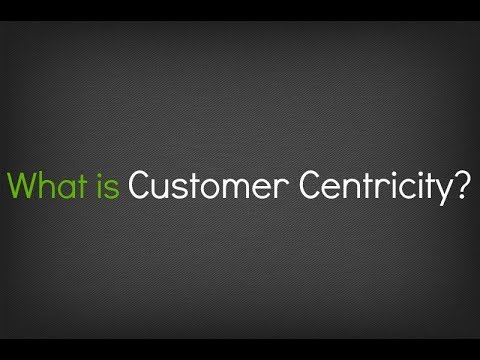 Youtube video: What is Customer Centricity?