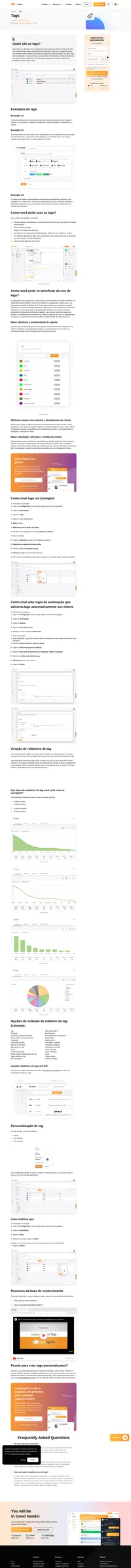 Personalize e melhore seu fluxo de trabalho com tags. Você pode marcar tickets com frases de sua escolha, assim não há limites para sua flexibilidade.